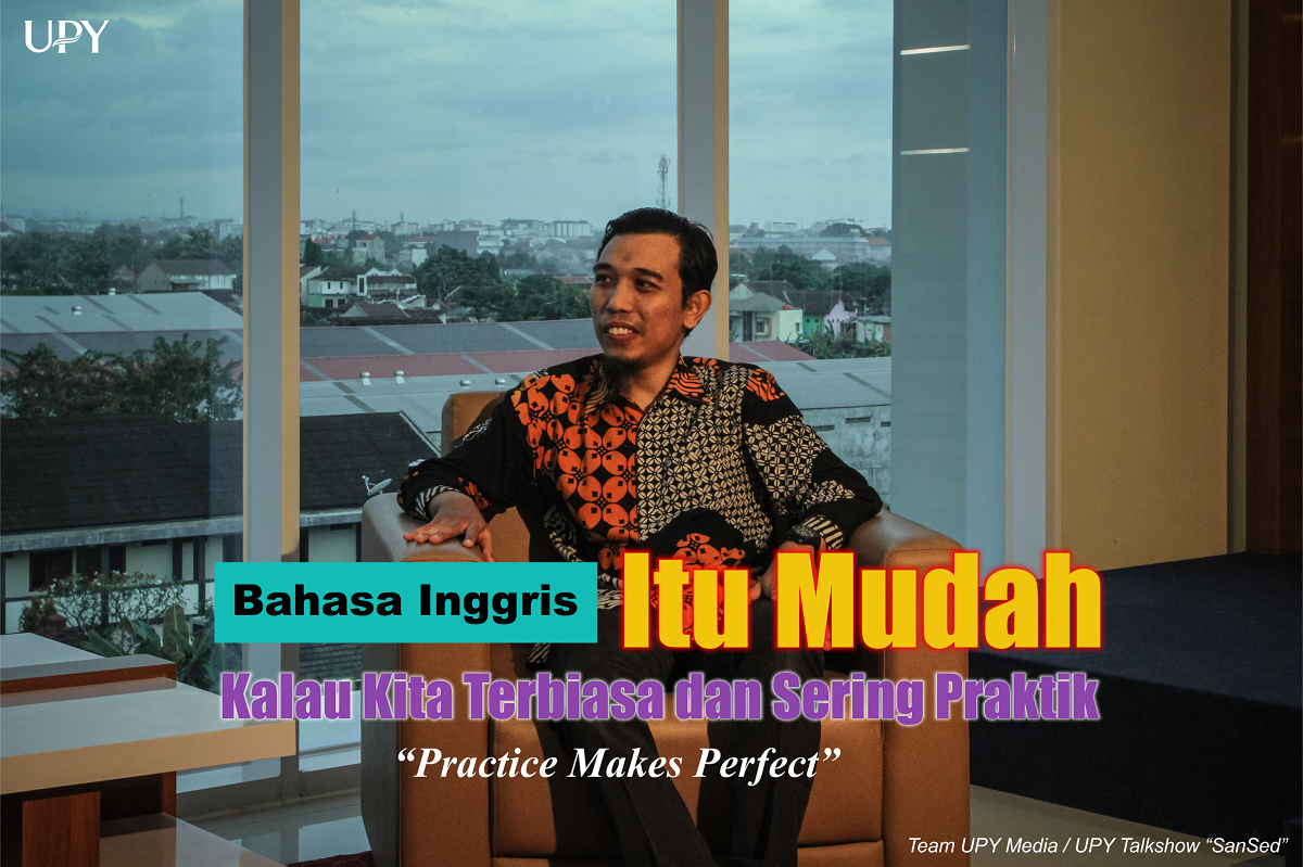 Terbiasa dan Sering Praktik Membuat Skil Bahasa Inggris Meningkat “Practice Makes Perfect”